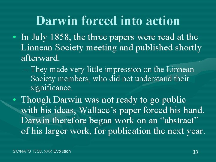 Darwin forced into action • In July 1858, the three papers were read at