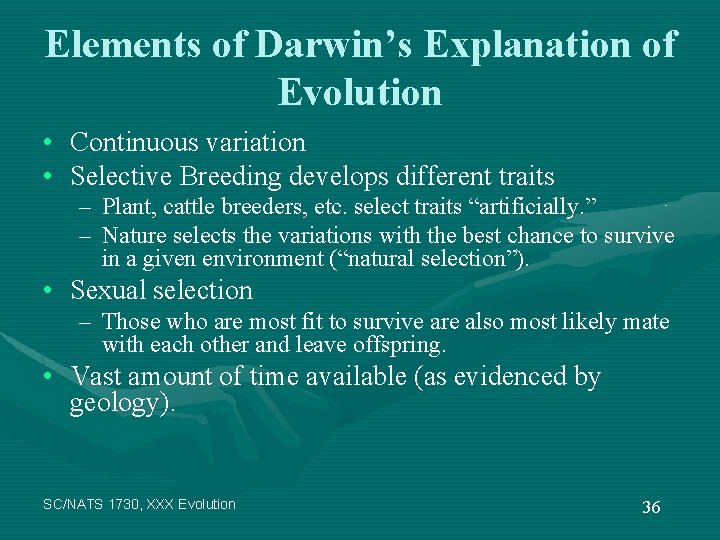 Elements of Darwin’s Explanation of Evolution • Continuous variation • Selective Breeding develops different