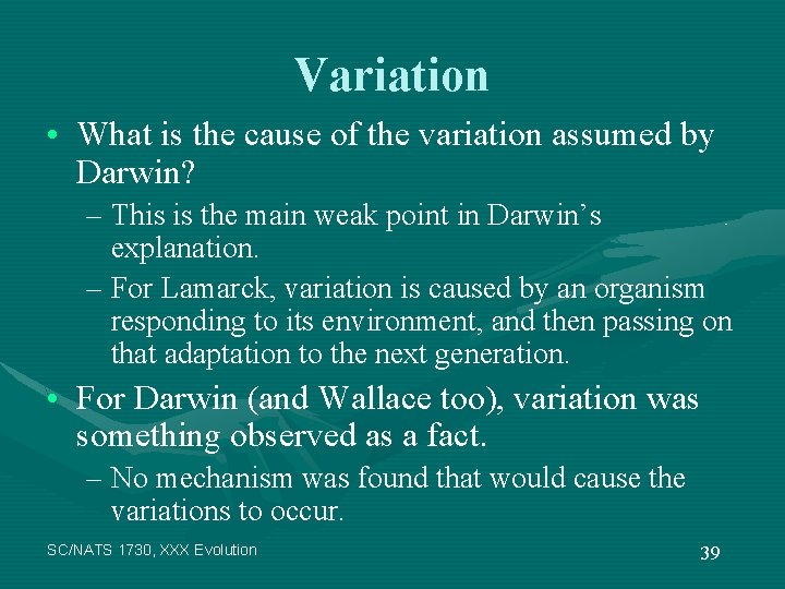 Variation • What is the cause of the variation assumed by Darwin? – This