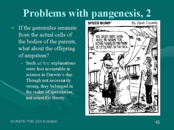 Problems with pangenesis, 2 • If the gemmules emanate from the actual cells of