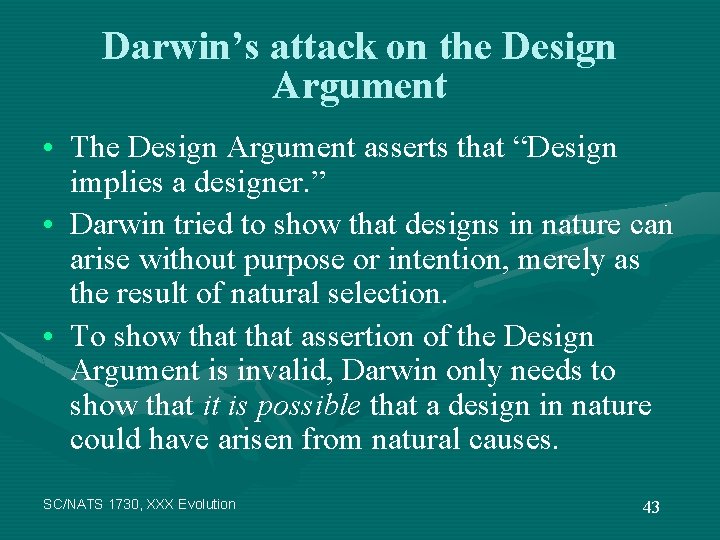 Darwin’s attack on the Design Argument • The Design Argument asserts that “Design implies