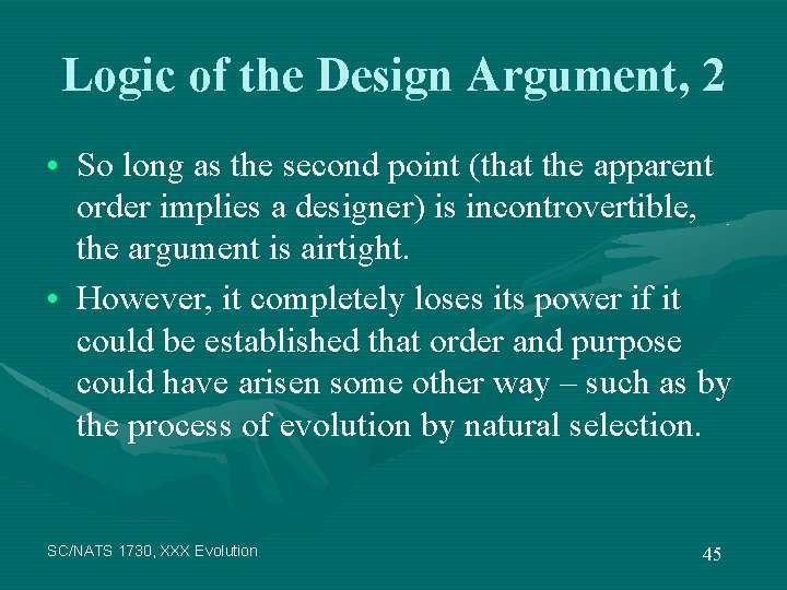 Logic of the Design Argument, 2 • So long as the second point (that