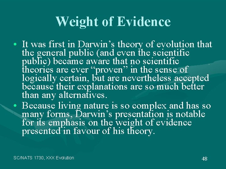 Weight of Evidence • It was first in Darwin’s theory of evolution that the