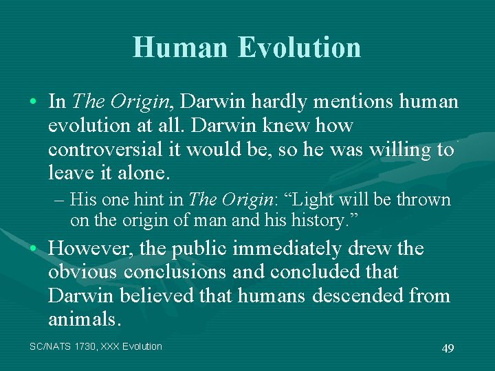 Human Evolution • In The Origin, Darwin hardly mentions human evolution at all. Darwin