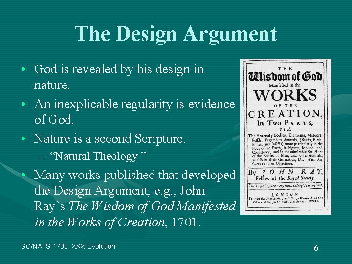 The Design Argument • God is revealed by his design in nature. • An