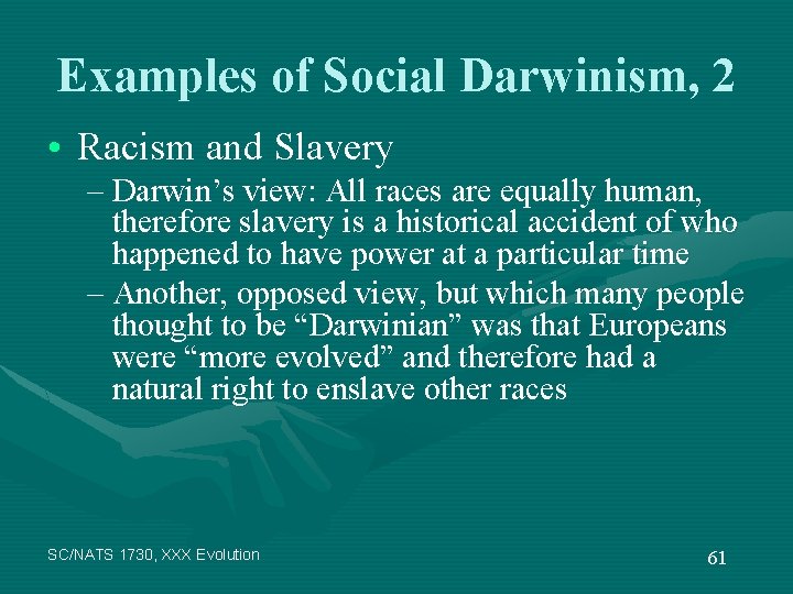 Examples of Social Darwinism, 2 • Racism and Slavery – Darwin’s view: All races