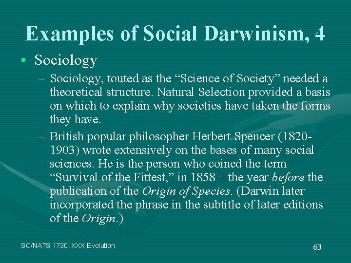 Examples of Social Darwinism, 4 • Sociology – Sociology, touted as the “Science of
