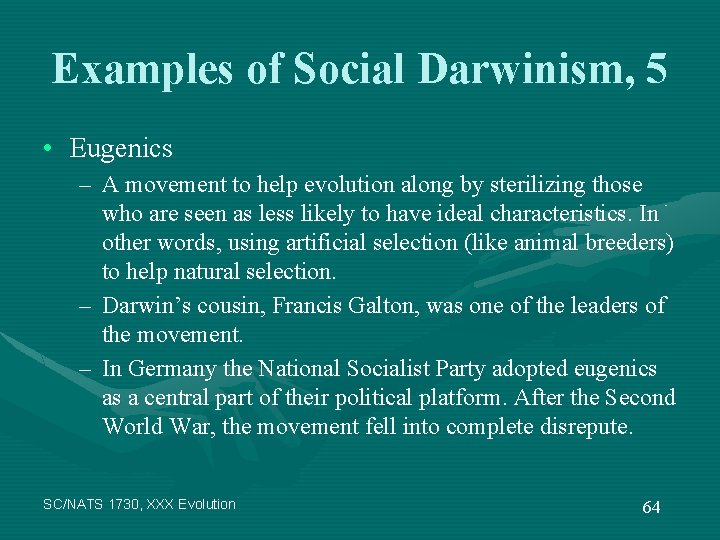 Examples of Social Darwinism, 5 • Eugenics – A movement to help evolution along