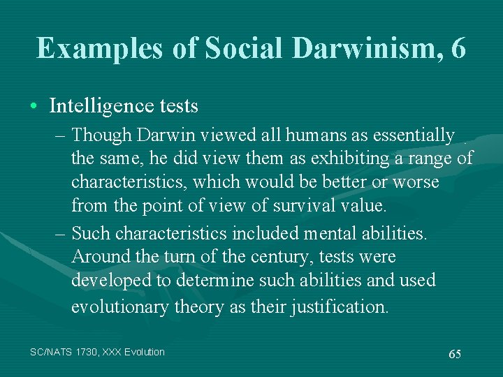 Examples of Social Darwinism, 6 • Intelligence tests – Though Darwin viewed all humans