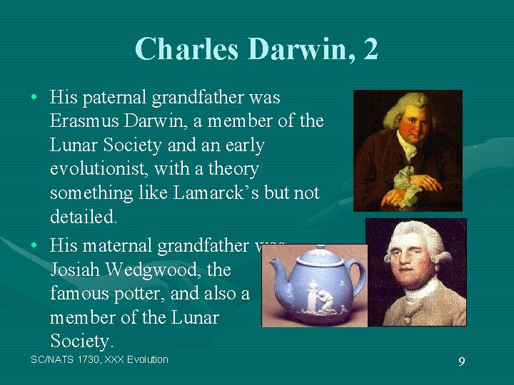 Charles Darwin, 2 • His paternal grandfather was Erasmus Darwin, a member of the