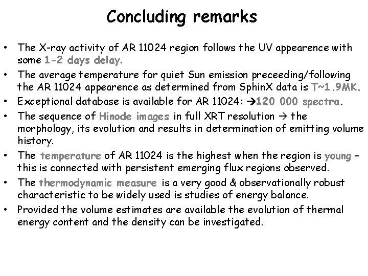 Concluding remarks • The X-ray activity of AR 11024 region follows the UV appearence