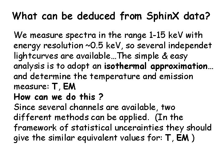 What can be deduced from Sphin. X data? We measure spectra in the range