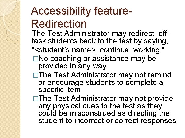 Accessibility feature. Redirection The Test Administrator may redirect offtask students back to the test