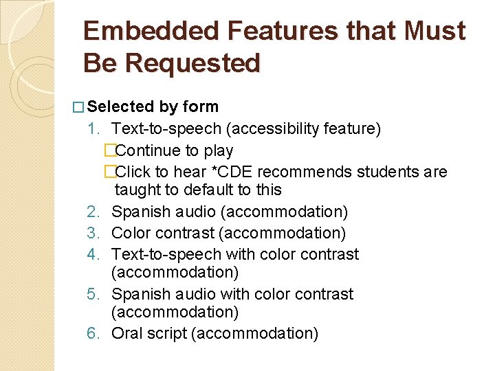 Embedded Features that Must Be Requested � Selected by form 1. Text-to-speech (accessibility feature)