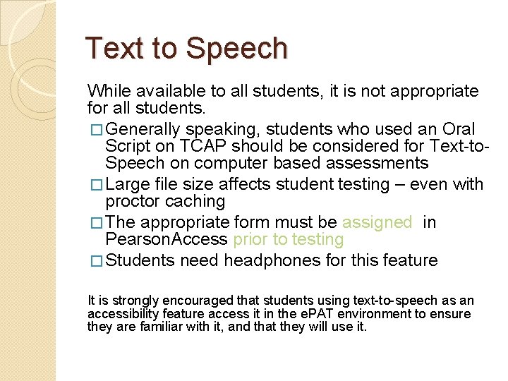 Text to Speech While available to all students, it is not appropriate for all