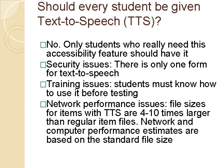 Should every student be given Text-to-Speech (TTS)? �No. Only students who really need this