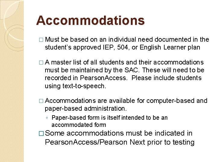 Accommodations � Must be based on an individual need documented in the student’s approved