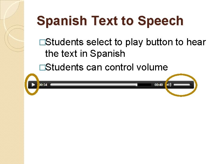 Spanish Text to Speech �Students select to play button to hear the text in