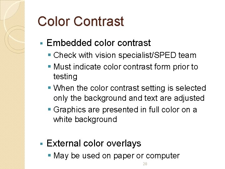 Color Contrast § Embedded color contrast § Check with vision specialist/SPED team § Must