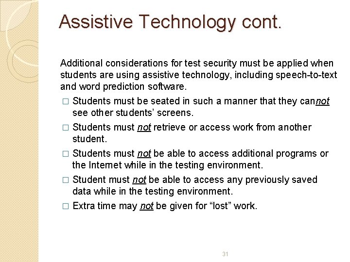 Assistive Technology cont. Additional considerations for test security must be applied when students are