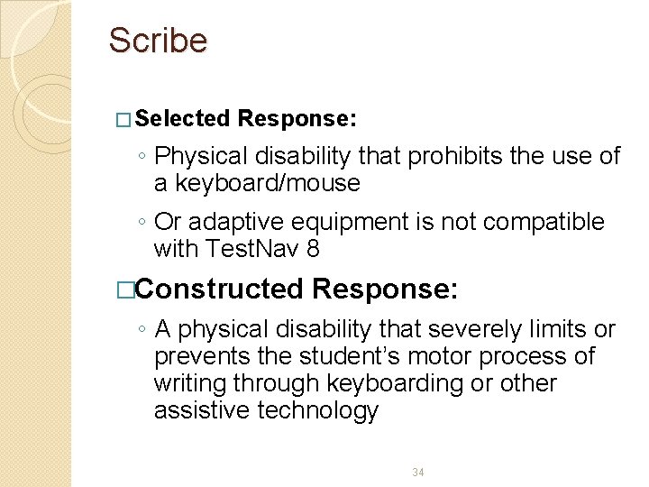 Scribe � Selected Response: ◦ Physical disability that prohibits the use of a keyboard/mouse