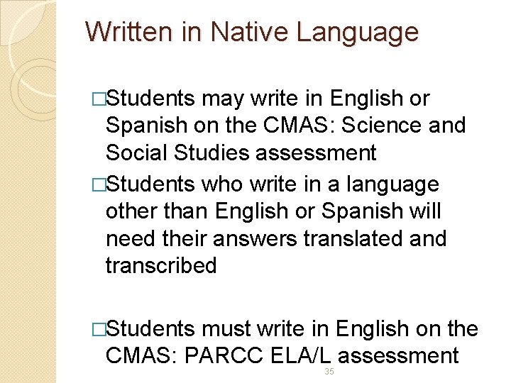 Written in Native Language �Students may write in English or Spanish on the CMAS: