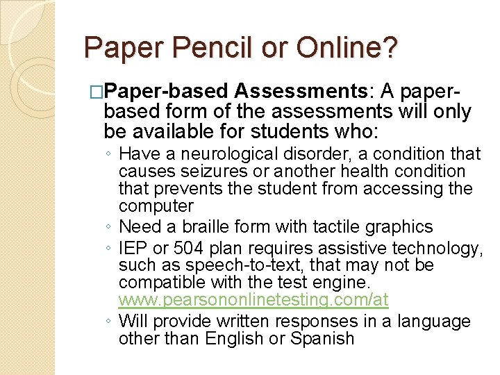 Paper Pencil or Online? �Paper-based Assessments: A paperbased form of the assessments will only