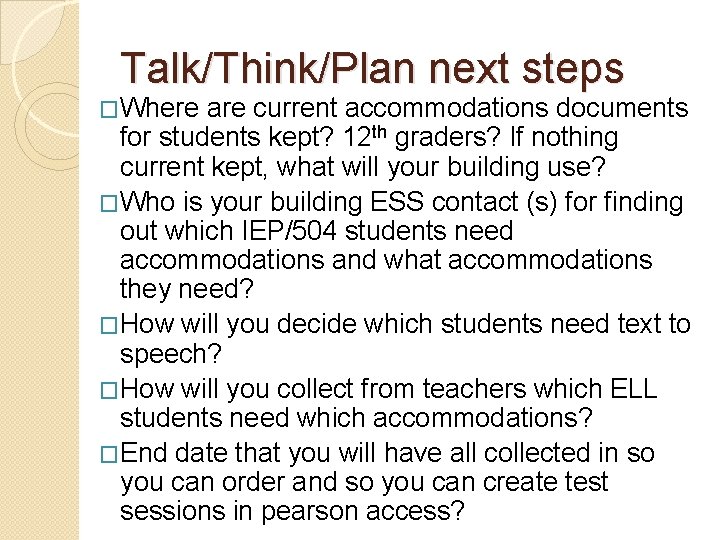 Talk/Think/Plan next steps �Where are current accommodations documents for students kept? 12 th graders?