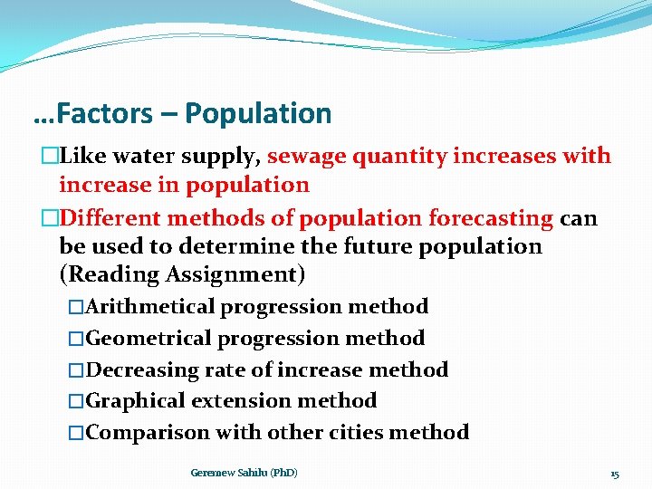 …Factors – Population �Like water supply, sewage quantity increases with increase in population �Different