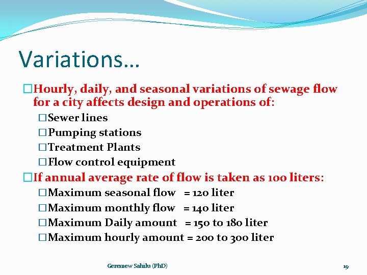 Variations… �Hourly, daily, and seasonal variations of sewage flow for a city affects design