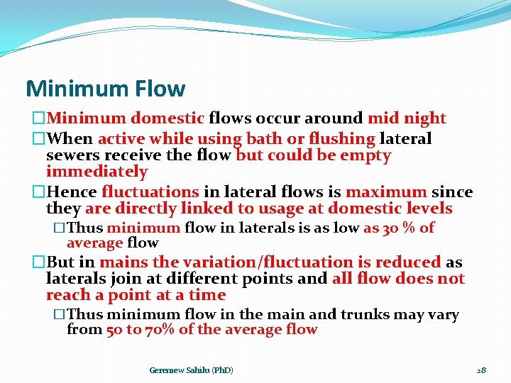 Minimum Flow �Minimum domestic flows occur around mid night �When active while using bath