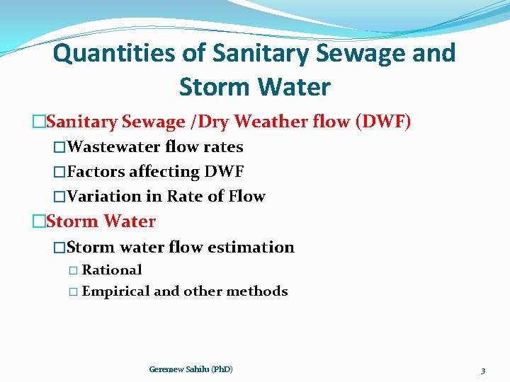 Quantities of Sanitary Sewage and Storm Water �Sanitary Sewage /Dry Weather flow (DWF) �Wastewater