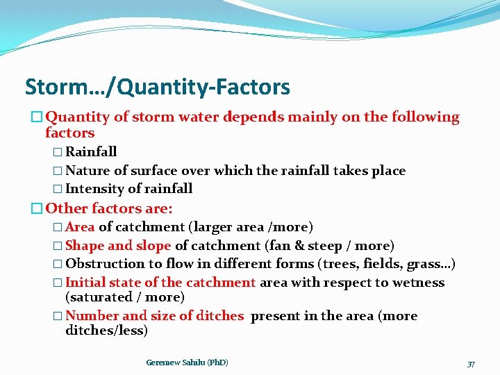 Storm…/Quantity-Factors �Quantity of storm water depends mainly on the following factors � Rainfall �