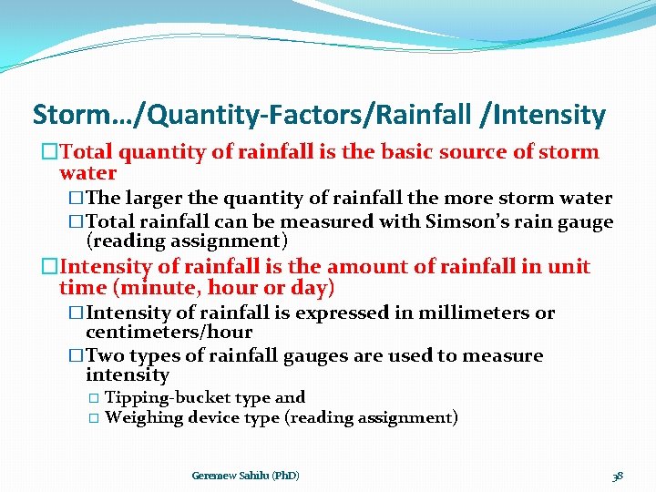 Storm…/Quantity-Factors/Rainfall /Intensity �Total quantity of rainfall is the basic source of storm water �The