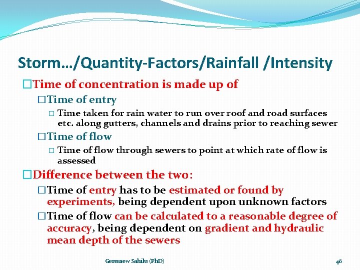 Storm…/Quantity-Factors/Rainfall /Intensity �Time of concentration is made up of �Time of entry � Time