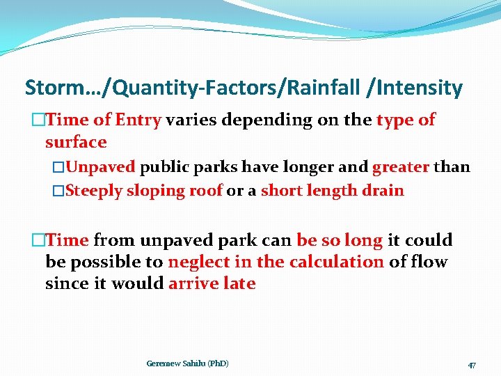 Storm…/Quantity-Factors/Rainfall /Intensity �Time of Entry varies depending on the type of surface �Unpaved public