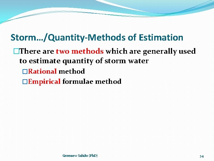 Storm…/Quantity-Methods of Estimation �There are two methods which are generally used to estimate quantity