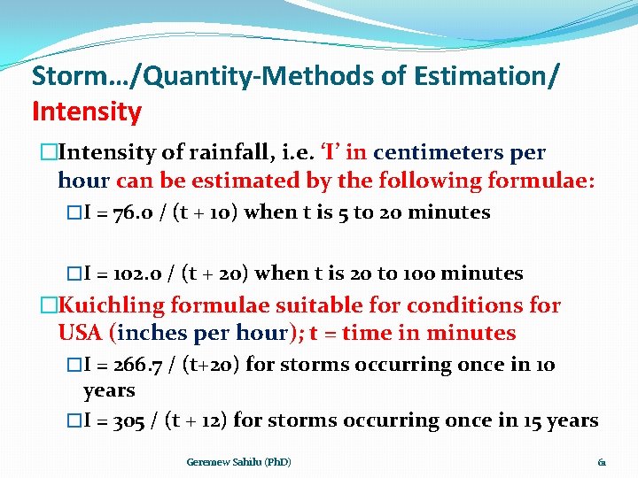 Storm…/Quantity-Methods of Estimation/ Intensity �Intensity of rainfall, i. e. ‘I’ in centimeters per hour