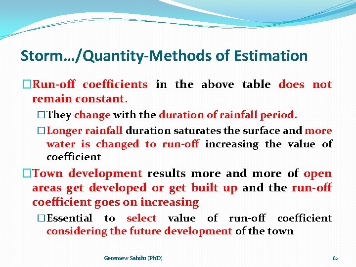 Storm…/Quantity-Methods of Estimation �Run-off coefficients in the above table does not remain constant. �They