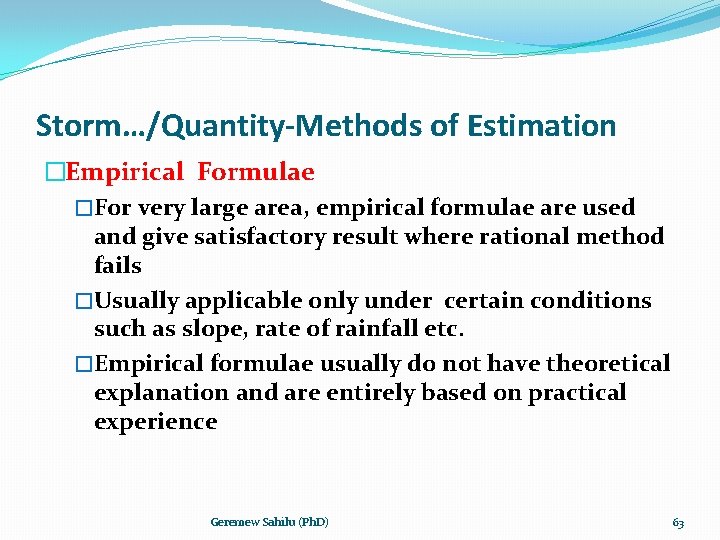 Storm…/Quantity-Methods of Estimation �Empirical Formulae �For very large area, empirical formulae are used and