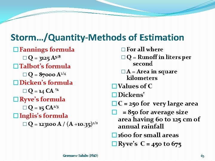 Storm…/Quantity-Methods of Estimation �Fannings formula � Q = 3125 A 5/8 �Talbot’s formula �