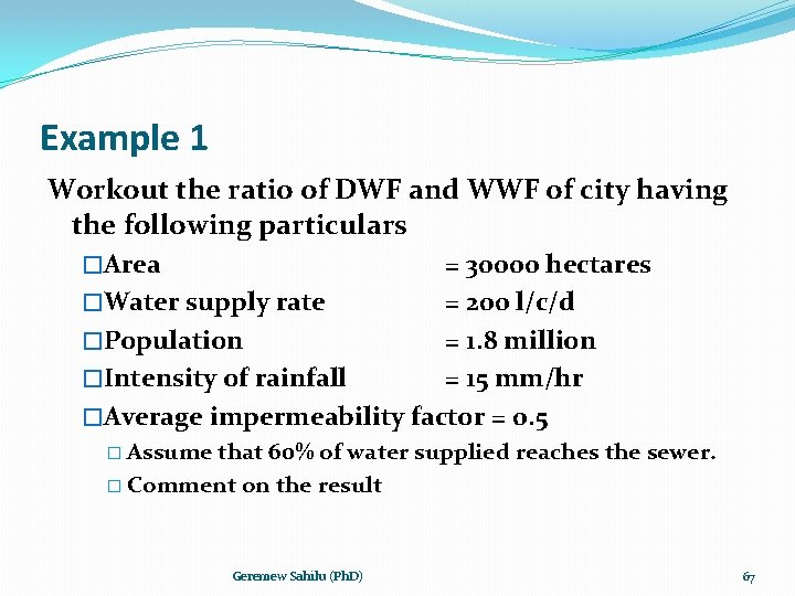 Example 1 Workout the ratio of DWF and WWF of city having the following