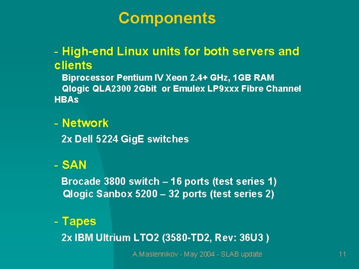 Components - High-end Linux units for both servers and clients Biprocessor Pentium IV Xeon