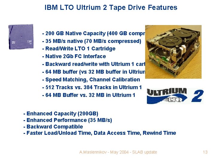 IBM LTO Ultrium 2 Tape Drive Features - 200 GB Native Capacity (400 GB