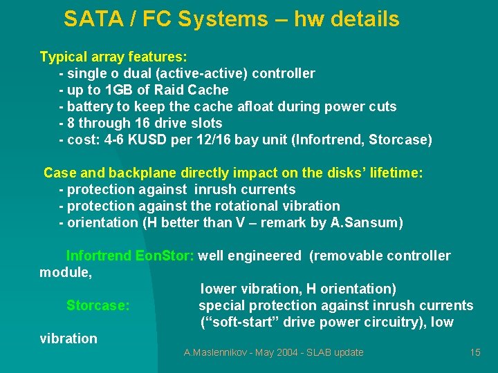 SATA / FC Systems – hw details Typical array features: - single o dual