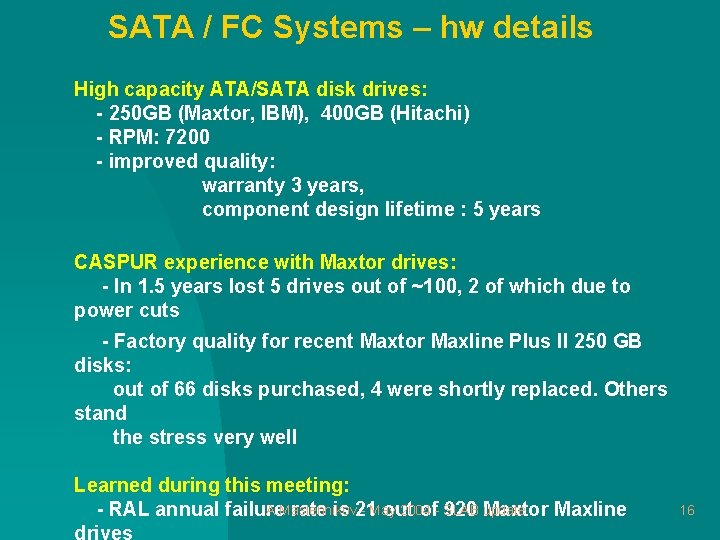 SATA / FC Systems – hw details High capacity ATA/SATA disk drives: - 250