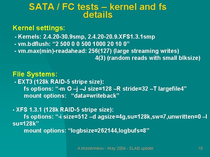 SATA / FC tests – kernel and fs details Kernel settings: - Kernels: 2.