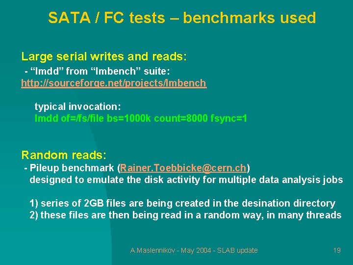 SATA / FC tests – benchmarks used Large serial writes and reads: - “lmdd”