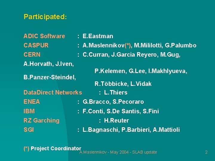 Participated: ADIC Software : E. Eastman CASPUR : A. Maslennikov(*), M. Mililotti, G. Palumbo