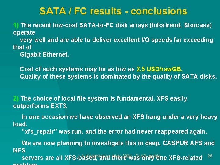 SATA / FC results - conclusions 1) The recent low-cost SATA-to-FC disk arrays (Infortrend,